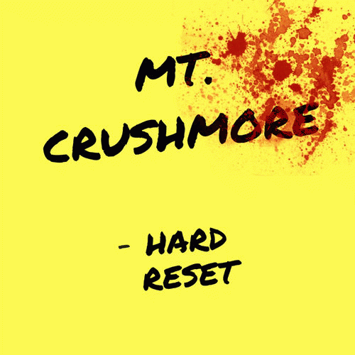 Hard Reset : Mt. Crushmore